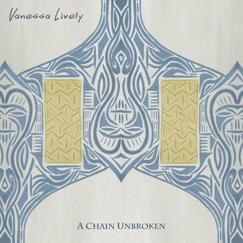 Vanessa Lively - A Chain Unbroken (2008)
