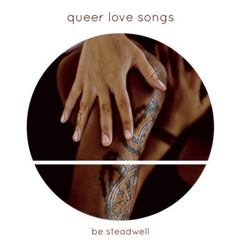 Be Steadwell - Queer Love Songs (2018)