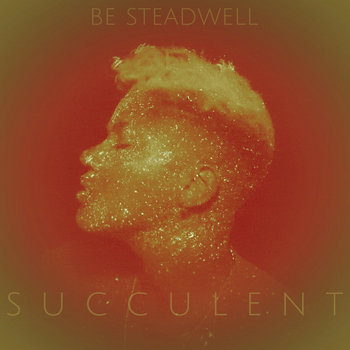 Be Steadwell - Succulent Download (2021)